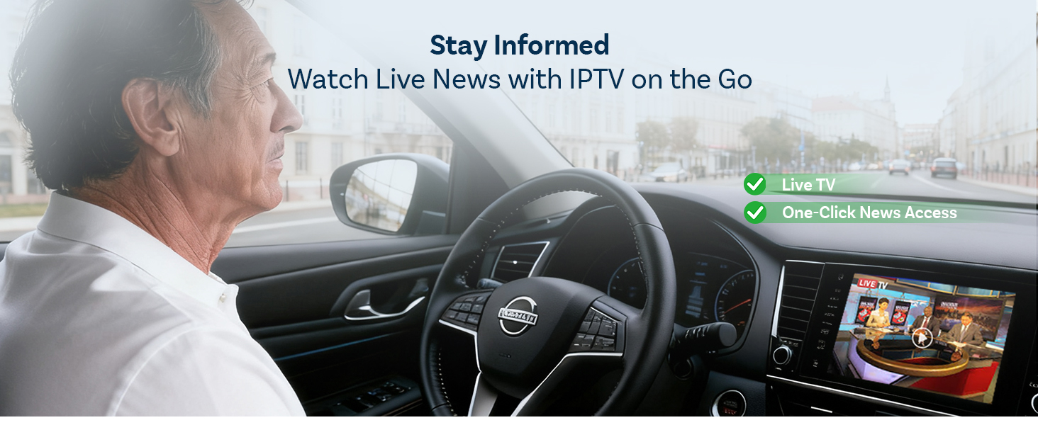 Text reads 'Stay Informed' and 'Watch Live News with IPTV on the Go'. Dashboard view showing car interior with infotainment system displaying news content.