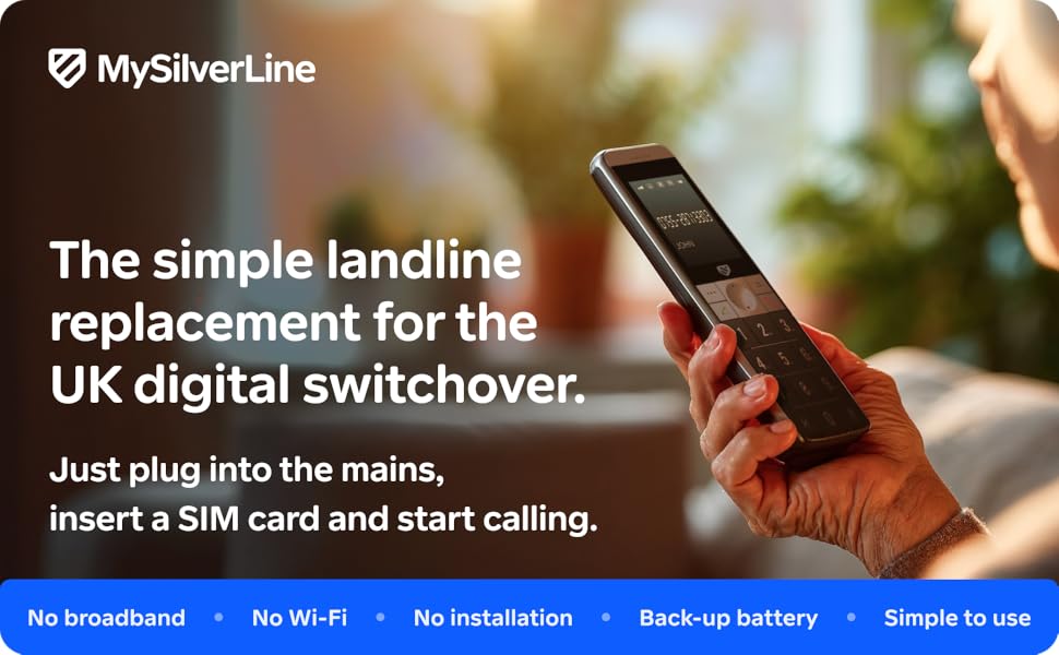 Text reads 'MySilverLine', 'The simple landline replacement for the UK digital switchover.', 'Just plug into the mains, insert a SIM card and start calling.', 'No broadband &bull; No Wi-Fi &bull; No installation &bull; Back-up battery &bull; Simple to use'. Smartphone held in hand outdoors with branding and feature descriptions.