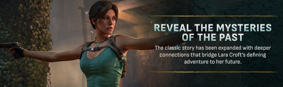 Text reads 'REVEAL THE MYSTERIES OF THE PAST. The classic story has been expanded with deeper connections that bridge Lara Croft's unfolding legend.' Female adventurer in blue tank top against stone background, promotional banner for action-adventure game.